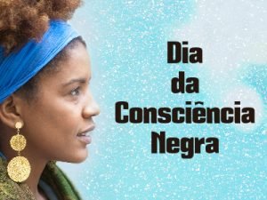 20 de Novembro: Dia da Consciência Negra